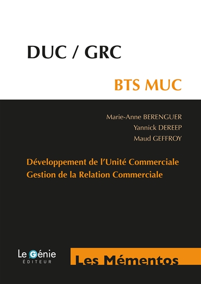 Mémento BTS MUC : DUC, GRC : développement de l'unité commerciale, gestion de la relation commerciale