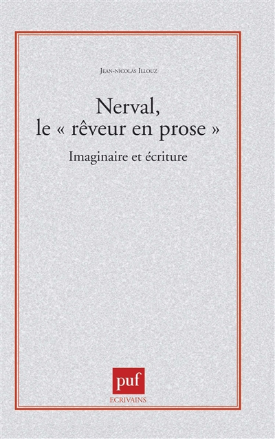 Nerval, le rêveur en prose : imaginaire et écriture