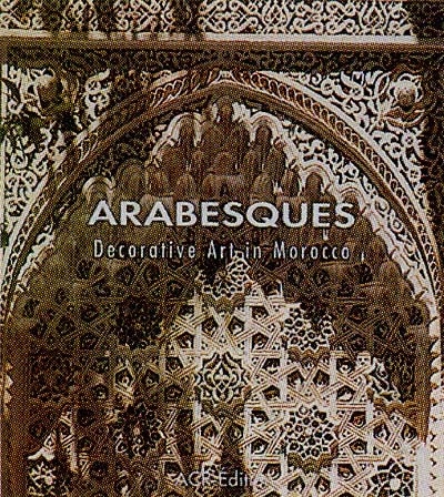 Arabesques : decorative art in Morocco