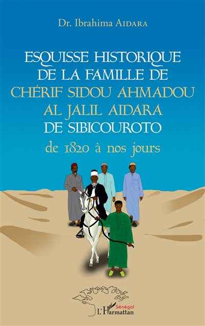 Esquisse historique de la famille de Chérif Sidou Ahmadou Al Jalil Aidara de Sibicouroto de 1820 à nos jours