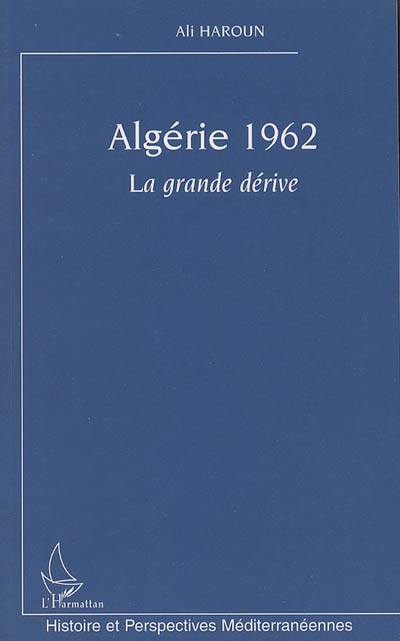 Algérie 1962 : la grande dérive
