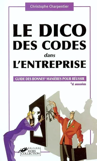 Le dico des codes dans l'entreprise : guide des bonnes et mauvaises manières pour réussir