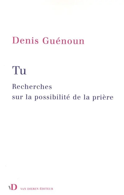Tu : recherches sur la possibilité de la prière