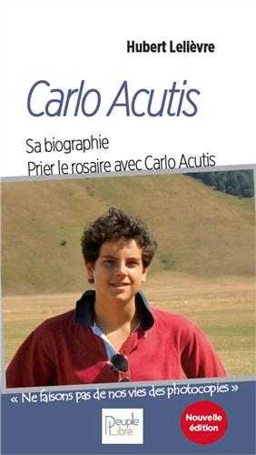 Carlo Acutis : le sourire de Dieu : une biographie, prier le rosaire avec Carlo Acutis