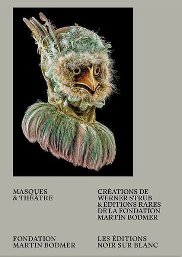 Masques & théâtre : créations de Werner Strub & éditions rares de la Fondation Martin Bodmer