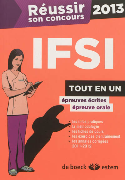 Réussir son concours IFSI 2013 : épreuves écrites, épreuves orales : tout en un