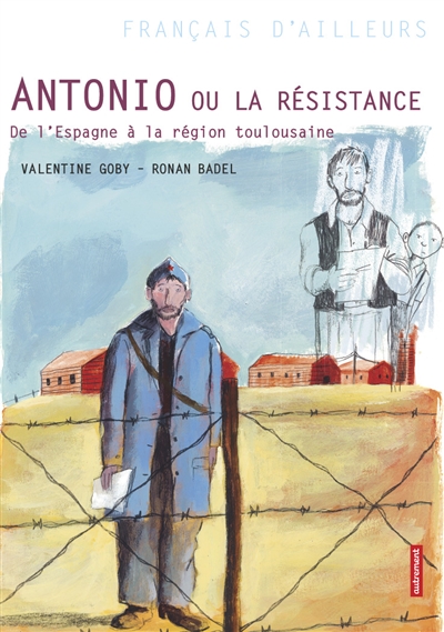 Antonio ou La Résistance : de l'Espagne à la région toulousaine