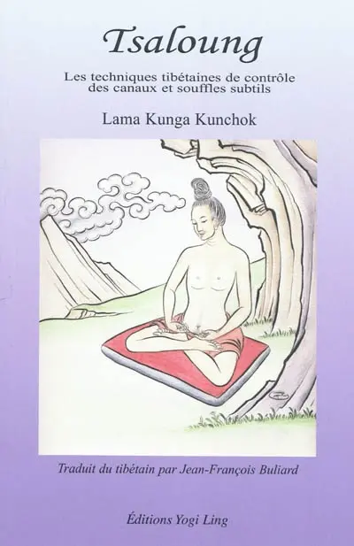 Tsaloung : les techniques tibétaines de contrôle des canaux et souffles subtils