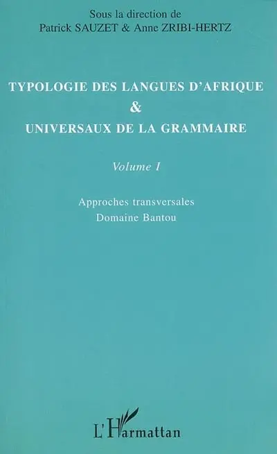 Typologie des langues d'Afrique & universaux de la grammaire. Vol. 1. Approches transversales : domaine bantou
