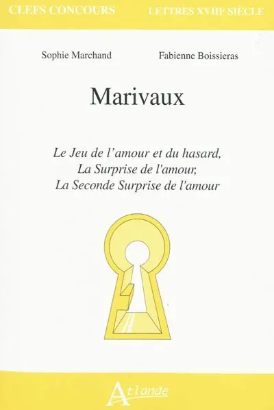 Marivaux : Le jeu de l'amour et du hasard, La surprise de l'amour, La seconde surprise de l'amour