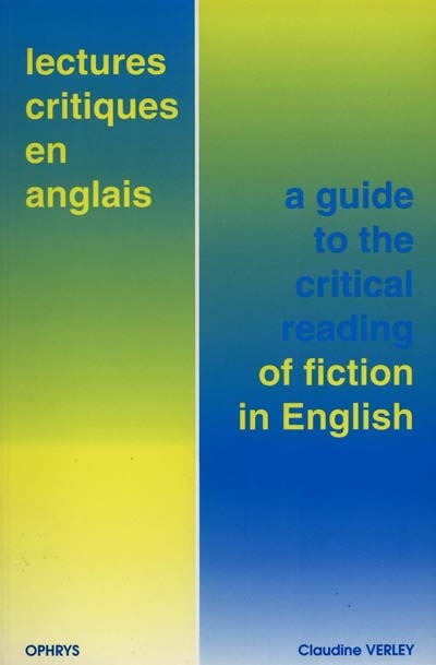 Lectures critiques en anglais. A guide to the critical reading of fiction in English