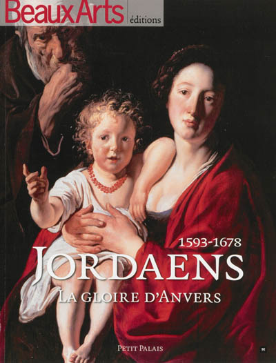 Jordaens, 1593-1678 : la gloire d'Anvers : Petit Palais