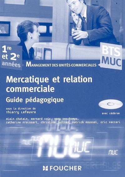 Mercatique et relation commerciale : BTS MUC, management des unités commerciales, 1re et 2e années : guide pédagogique