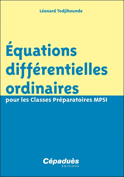 Equations différentielles ordinaires pour les classes préparatoires MPSI