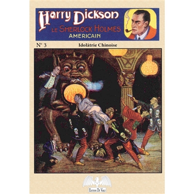 Harry Dickson : le Sherlock Holmes américain. Vol. 3. Idolâtrie chinoise