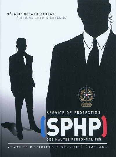 SPHP, Service de protection des hautes personnalités : voyages officiels, sécurité étatique