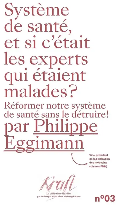 Système de santé, et si c'était les experts qui étaient malades ? : réformer notre système de santé sans le détruire !