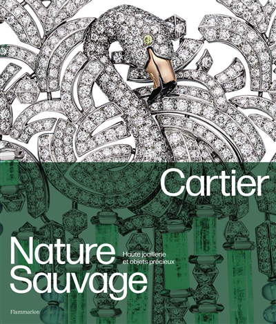 cartier : nature sauvage : haute joaillerie et objets précieux