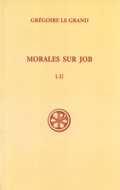 Morales sur Job : sixième partie. Vol. 1. Livres I et II