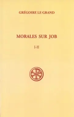 Morales sur Job : sixième partie. Vol. 1. Livres I et II