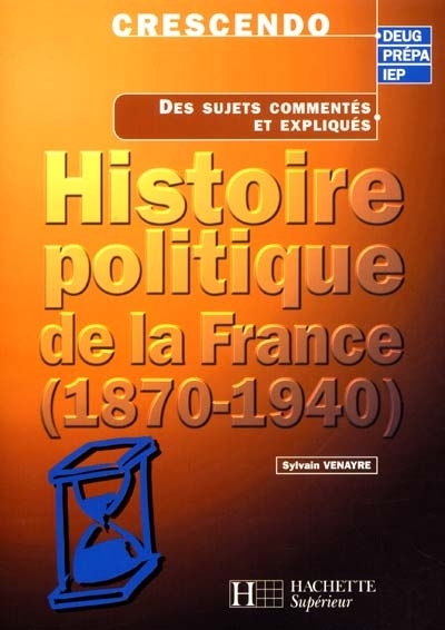 Histoire politique de la France (1870-1940), deug, prépa, IEP