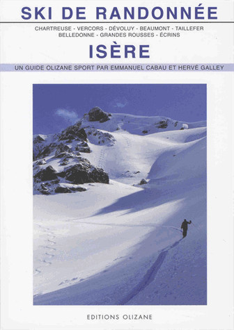 Ski de randonnée : Isère : Chartreuse, Vercors, Dévoluy, Beaumont, Taillefer, Belledonne, Grandes Rousses, Ecrins