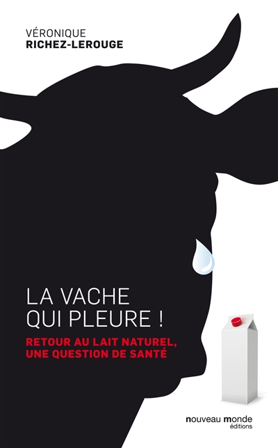 La vache qui pleure ! : retour au lait naturel, une question de santé