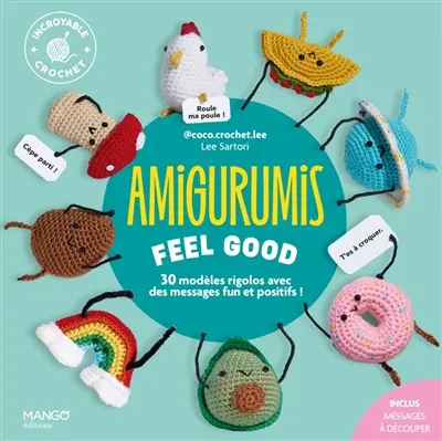 Amigurumis feel good : 30 modèles rigolos avec des messages fun et positifs !