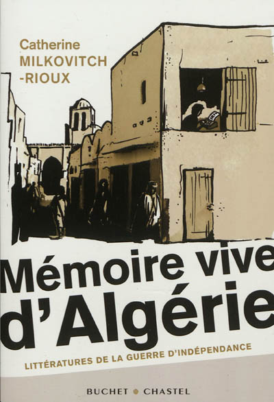 Mémoire vive d'Algérie : littératures de la guerre d'indépendance