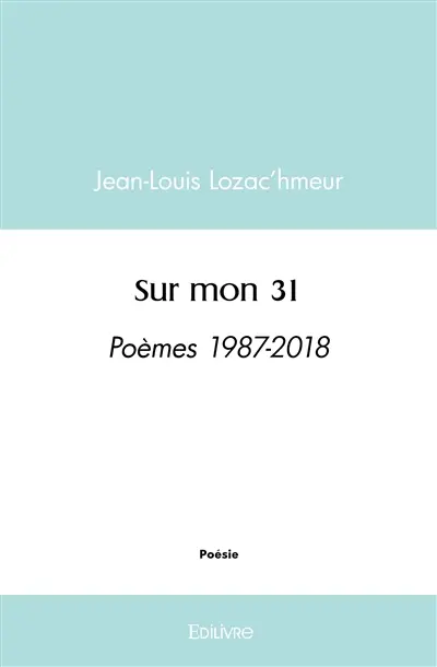 Sur mon 31 : Poèmes 1987-2018