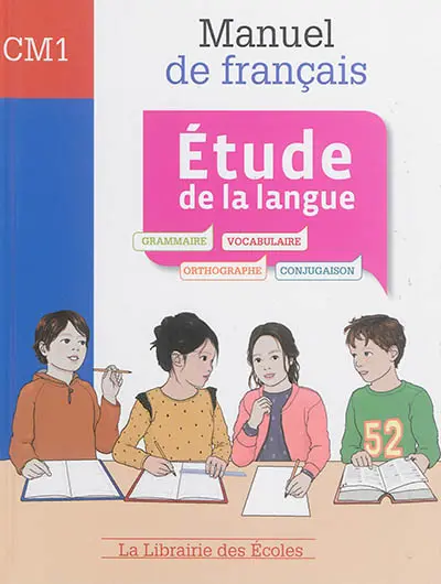 Manuel de français CM1 : étude de la langue : grammaire, vocabulaire, orthographe, conjugaison