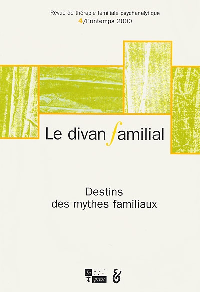 Divan familial (Le), n° 4. Destins des mythes familiaux