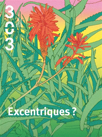 Trois cent trois-Arts, recherches et créations, n° 146. Excentriques ?