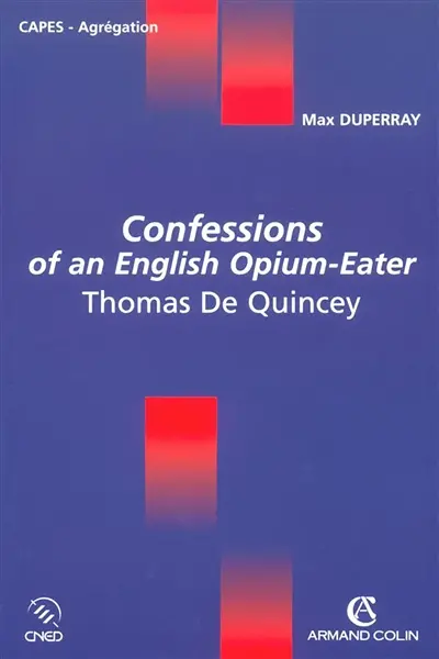 Confessions of an English opium-eater : Thomas de Quincey
