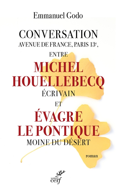 Conversation avenue de France, Paris 13e, entre Michel Houellebecq, écrivain et Evagre le Pontique, moine du désert