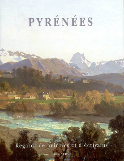 Pyrénées : regards de peintres et d'écrivains