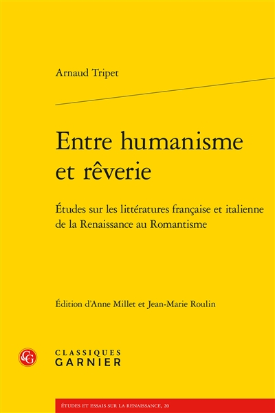Entre humanisme et rêverie : études sur les littératures française et italienne de la Renaissance au romantisme