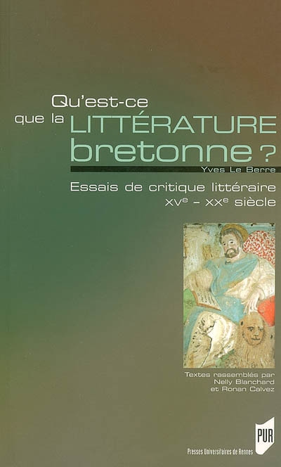Qu'est-ce que la littérature bretonne ? : essais de critique littéraire, XVe-XXe siècles