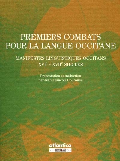 Premiers combats pour la langue occitane : manifestes linguistiques occitans : XVIe-XVIIe siècles