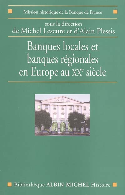 Banques locales et banques régionales en France au XXe siècle
