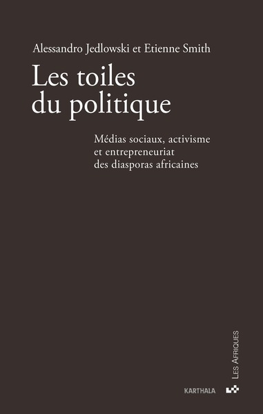 Les toiles du politique : médias sociaux, activisme et entrepreneuriat des diasporas africaines