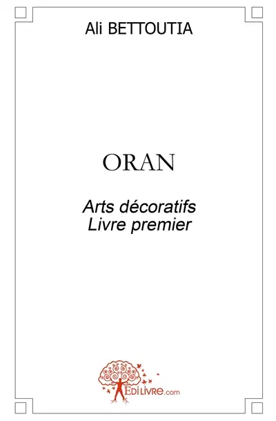 Oran : Arts décoratifs Livre premier
