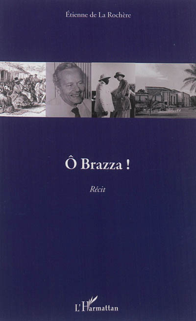 O Brazza ! : récit