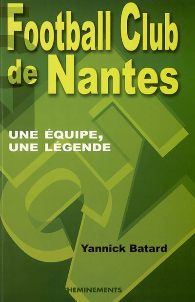 FC Nantes : une équipe, une légende