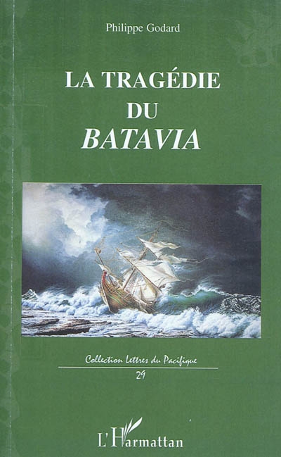 La tragédie du Batavia : son premier et dernier voyage vers les îles de la Sonde