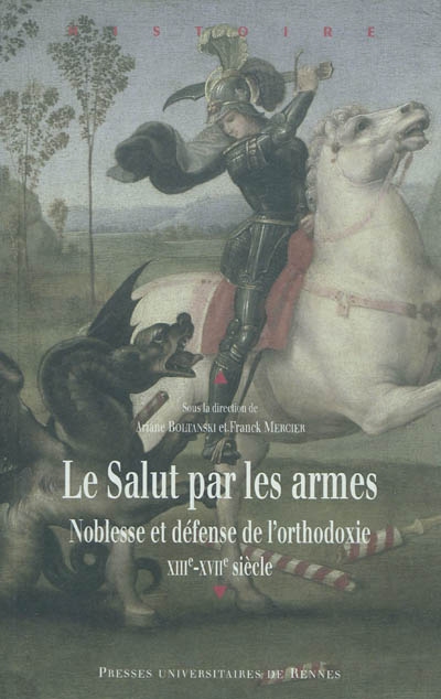Le salut par les armes : noblesse et défense de l'orthodoxie, XIIIe-XVIIe siècle
