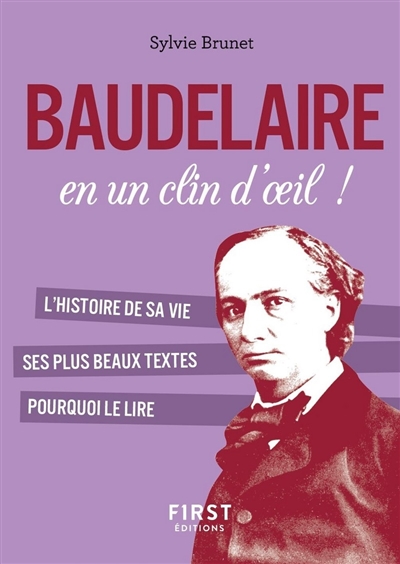 Baudelaire en un clin d'oeil ! : l'histoire de sa vie, ses plus beaux textes, pourquoi le lire