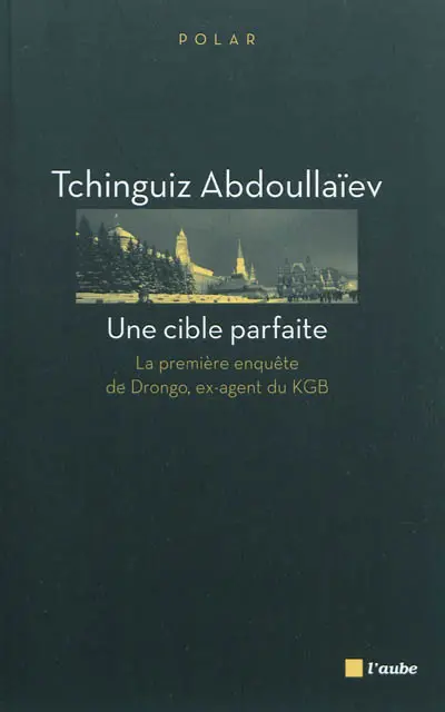 Une cible parfaite : la première enquête de Drongo, ex-agent du KGB