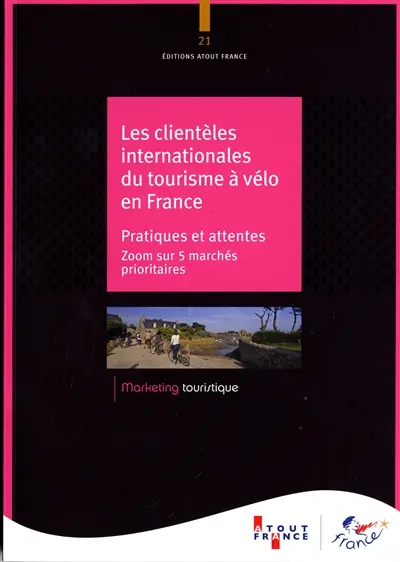 Les clientèles internationales du tourisme à vélo en France : pratiques et attentes : zoom sur cinq marchés prioritaires