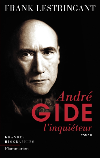 André Gide l'inquiéteur. Vol. 2. Le sel de la terre ou L'inquiétude assumée, 1919-1951